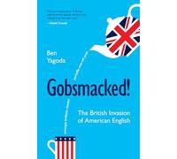 Gobsmacked!: The British Invasion of American English