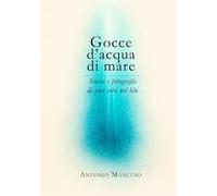 Gocce d’acqua di mare: Storie e fotografie di una vita nel blu