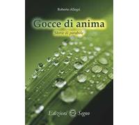Gocce di anima. Storie di parabole