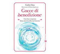 Gocce di benedizione. Una frase al giorno dona misericorfdia tutt'intorno