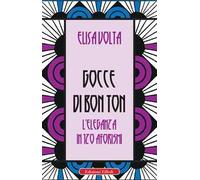 Gocce di bon ton. L'eleganza in 120 aforismi
