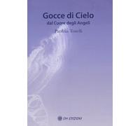 LIBRO GOCCE DI CIELO DAL CUORE DEGLI ANGELI - PATRIZIA TONELLI