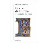Gocce di liturgia. I santi segni