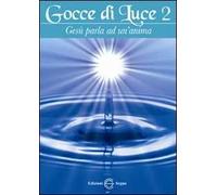 Gocce di luce. Gesù parla ad un'anima. Vol. 2