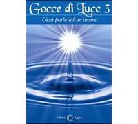 Gocce di luce. Gesù parla ad un'anima. Vol. 3