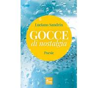 Gocce di nostalgia. Poesie