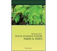 Gocce di rugiada d'amore rubate al tempo