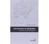 Goccioline di memoria. I sentimenti al tempo dell'Alzheimer