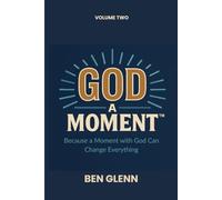God a Moment: Volume 2: Because a Moment with God Can Change Everything