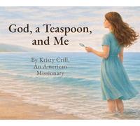 God, A Teaspoon, And Me