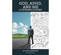 God, ADHD, and Me: A Veteran's Journey