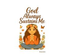 God Always Sustains Me: Daily Reflections: A Journal of Prayer, Forgiveness and Scripture