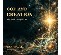 God and Creation: The First Biological AI - Chapter 2