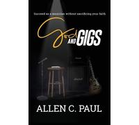 God and Gigs: Succeed as a Musician Without Sacrificing your Faith - Paul ...