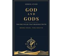 God and gods: The Only Ruler That Measures Truth - Book Four: The South