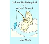 God and His Fishing Rod and Arthur's Funeral