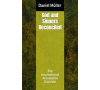 God and Sinners Reconciled: The Incarnational Atonement Doctrine
