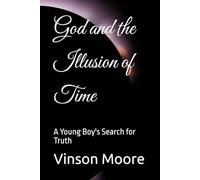 God and the Illusion of Time: A Young Boy's Search for Truth
