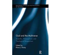 God and the Multiverse: Scientific, Philosophical, and Theological Perspectives