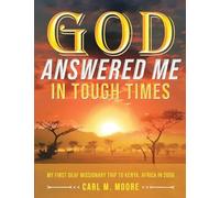 God Answered Me in Tough Times: My First Deaf Missionary Trip to Kenya, Africa in 2006