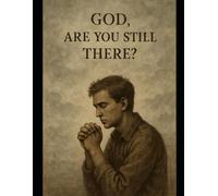 God Are You Still There: Learning to Deal with Gods Silence