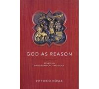 God As Reason: Essays in Philosophical Theology - Hosle Vittorio