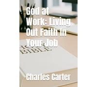 God at Work: Living Out Faith In Your Job