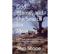 God, Blame, and the Search for Meaning.