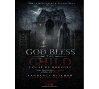 GOD BLESS THE CHILD: HOUSE OF HORRORS