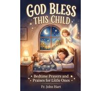 GOD BLESS THIS CHILD: Bedtime Prayers and Praises for Little Ones