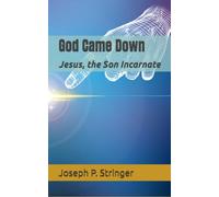 God Came Down: Jesus, the Son Incarnate