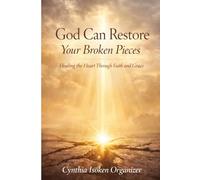 God Can Restore: Your Broken Pieces
