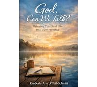 God, Can We Talk?: Bringing Your Real Life Into God’s Presence