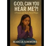 God, Can You Hear ME?!: A Preteen and Teen's Tale of Prayer
