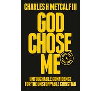God Chose Me Study Guide: Untouchable Confidence for the Unstoppable Christian: The Only Answer to Every Question
