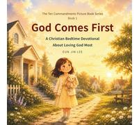 God Comes First: A Christian Bedtime Devotional About Loving God Most