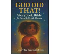 God Did That!: Storybook Bible for Beautiful Little Hearts - Everyday Reading Edition