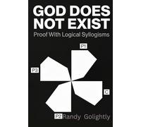 God Does Not Exist: Proof With Logical Syllogisms