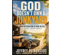 God Doesn't Own a Junkyard: Your Restoration is Paid in Full