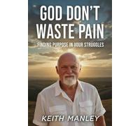 God Don't Waste Pain: Finding Purpose in Your Struggles