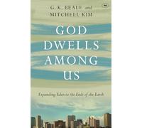 God Dwells Among Us: Expanding Eden To The Ends Of The Earth
