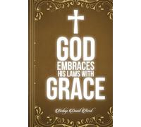 God, Embrace His Laws with Grace