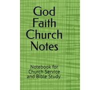 God Faith Church Notes: Notebook for Church and Bible Study Tracking