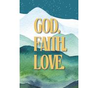 God, Faith, Love: Christian Lined Journal for Prayer, Reflection, and Scripture Writing: A Beautiful Faith-Based Hardback Notebook for Bible Study, Gratitude, Devotions, and Daily Spiritual Reflection