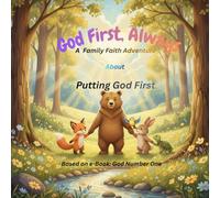 God First, Always!: A Family Faith Adventure About Putting God First. Based on e-Book: God Number One