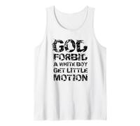 God Forbid A White Boy Get Little Motion Funny Meme Quote Canotta