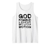 God Forbid A White Boy Get Little Motion Funny Meme Quote Canotta