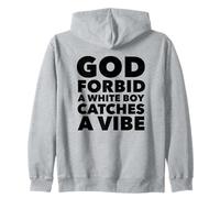 God Forbid White Boy Catches A Vibe Funny Meme Quote Felpa con Cappuccio