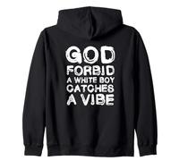 God Forbid White Boy Catches A Vibe Funny Meme Quote Felpa con Cappuccio