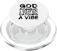 God Forbid White Boy Catches A Vibe Funny Meme Quote PopSockets PopGrip per MagSafe